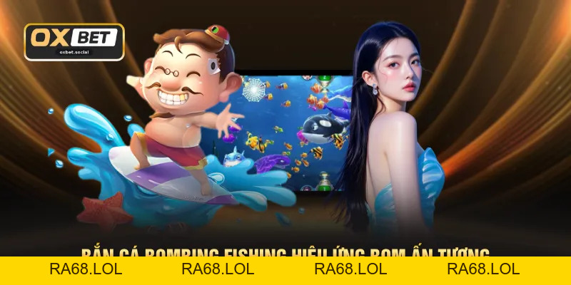Bắn Cá Bombing Fishing - Thu Hút Với Hiệu Ứng Nổ 360 Độ
