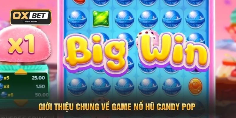 Nổ Hũ Candy Pop - Hướng Dẫn 3 Kiến Thức Quay Thưởng