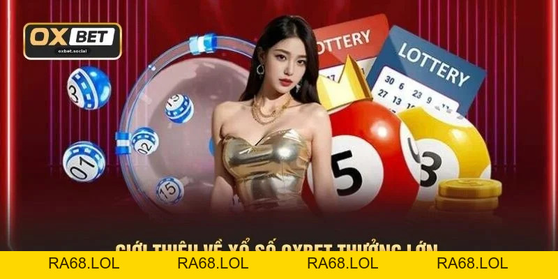 Xổ Số OXBET - 4 Loại Hình Cá Cược Được Yêu Thích Nhất