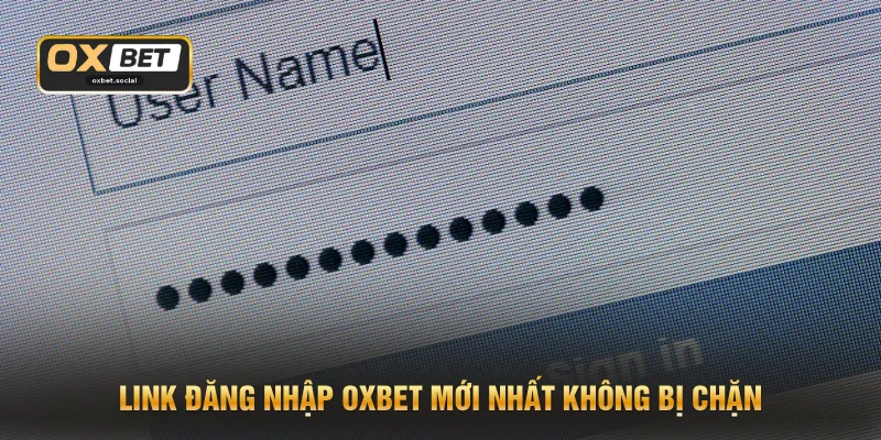 Đăng Nhập OXBET - 2 Cách Vào Cực Nhanh Không Bị Chặn