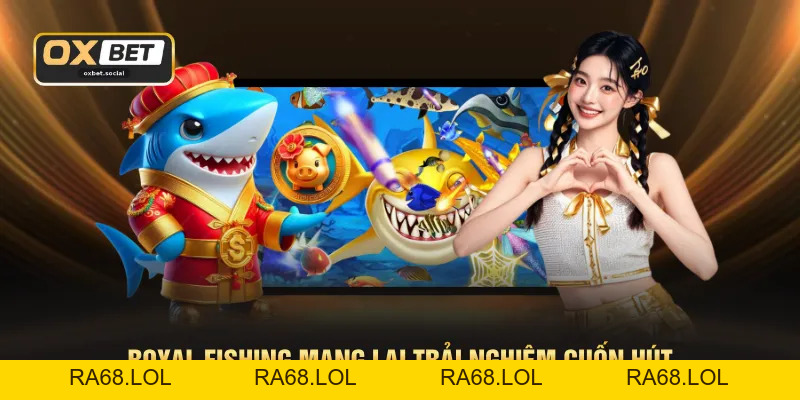 Royal Fishing - Không Gian Sang Trọng Chuẩn 4K Sắc Nét