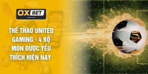 Thể Thao OXBET - Điểm Đến Trực Tuyến Hàng Đầu Năm 2026