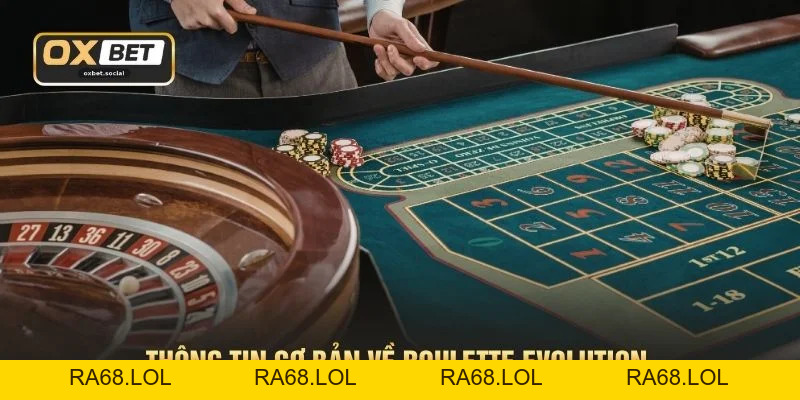 Roulette Evolution – 2 Quy Tắc Quan Trọng Của Vòng Quay 