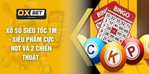 Xổ Số OXBET - 4 Loại Hình Cá Cược Được Yêu Thích Nhất